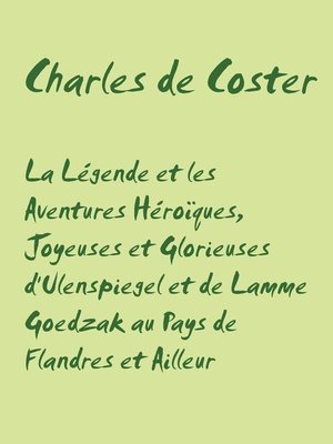 cover image of La Légende et les Aventures Héroïques, Joyeuses et Glorieuses d'Ulenspiegel et de Lamme Goedzak au Pays de Flandres et Ailleur